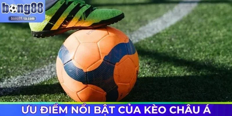 Kèo Châu Á được ưa chuộng vì dễ bắt kèo