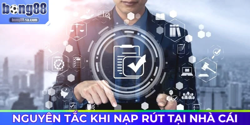 Nguyên tắc cần nhớ khi tiến hành nạp rút tại nhà cái